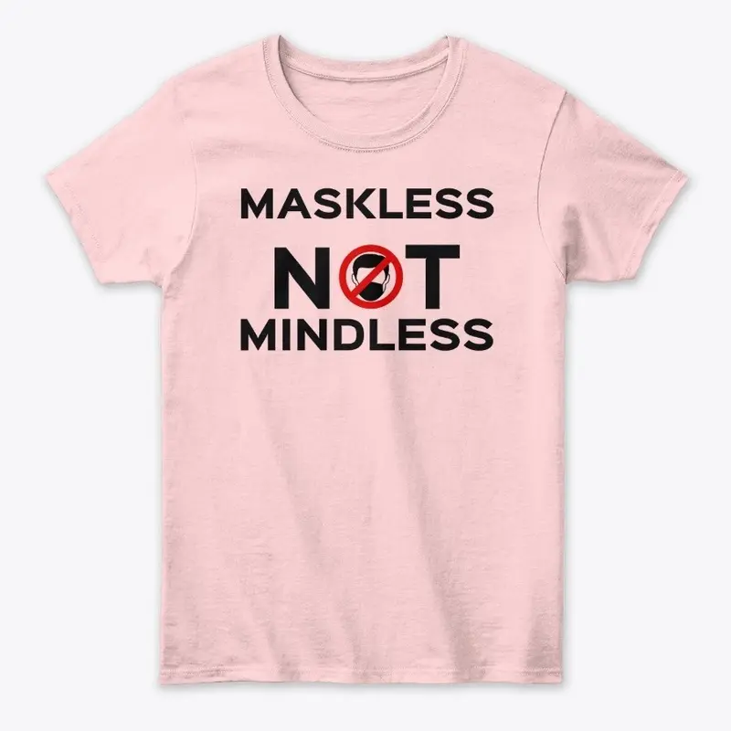 Maskless - NOT Mindless!