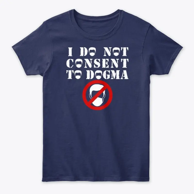 I Do NOT Consent to DOGMA! (White)